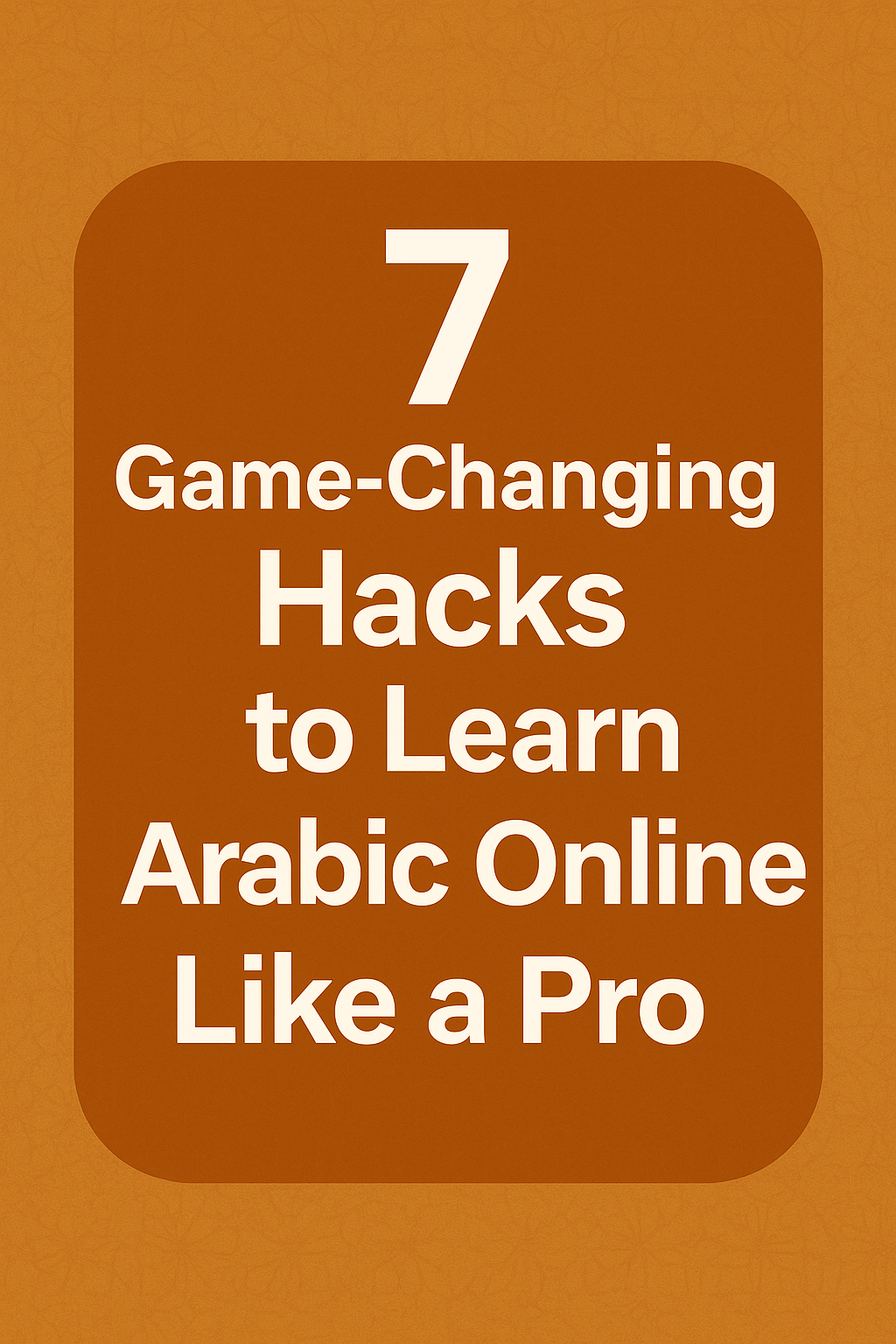 7 Game-Changing Hacks to Learn Arabic Online Like a Pro