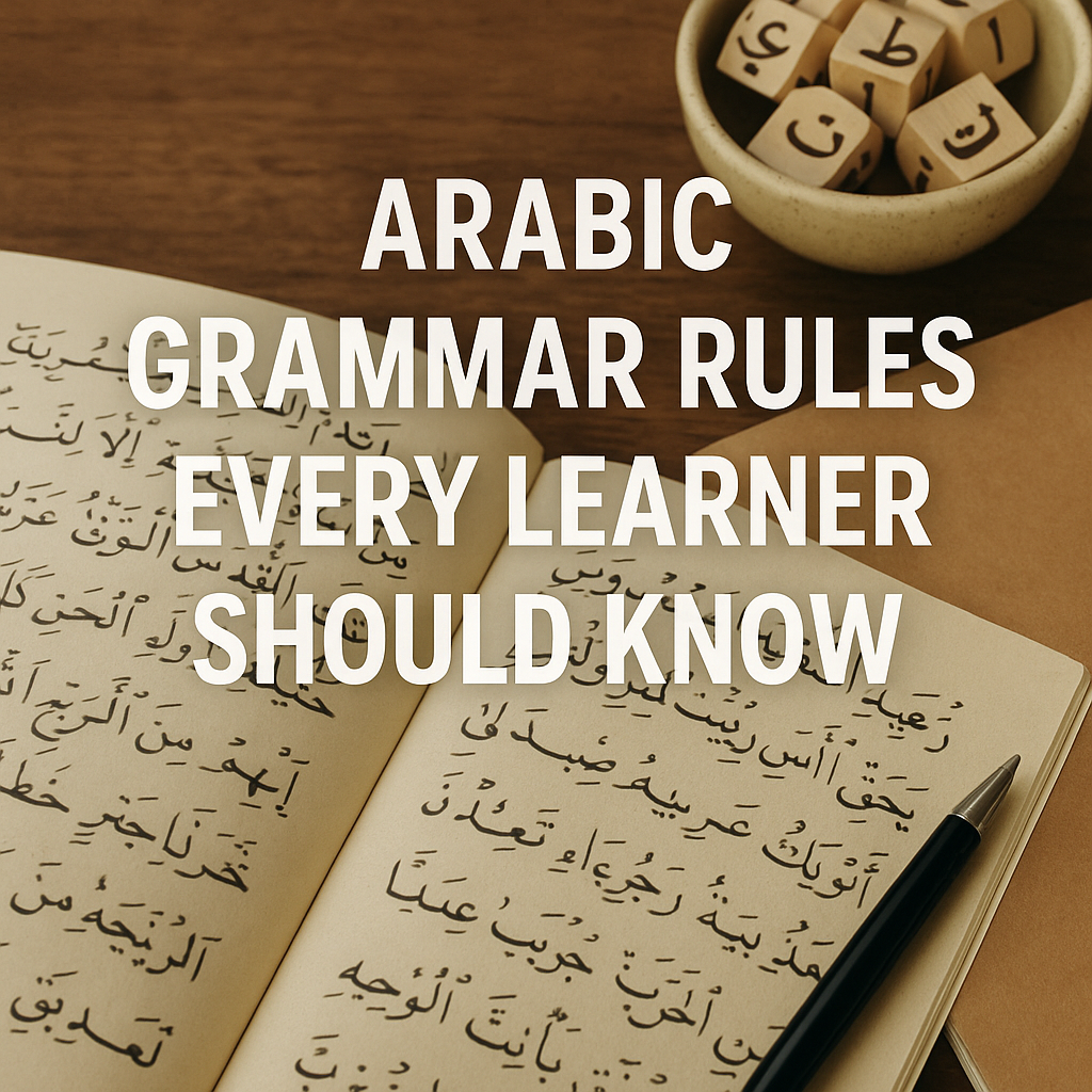 Arabic Grammar Rules Every Learner Should Know