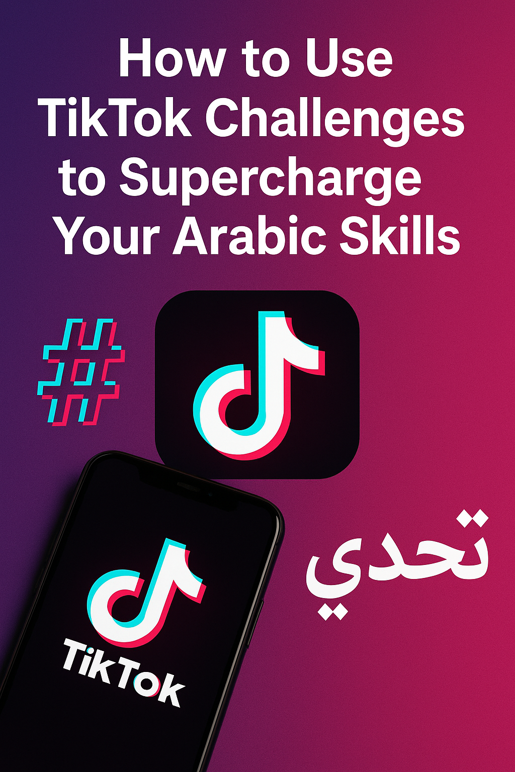 How to Use TikTok Challenges to Supercharge Your Arabic Skills
