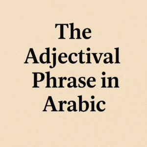 The Adjectival Phrase in Arabic