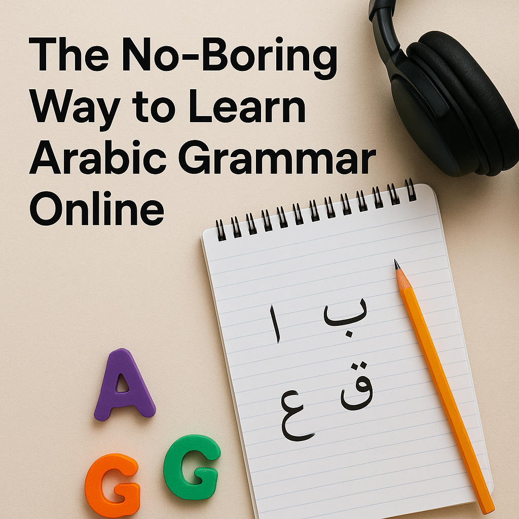 The No-Boring Way to Learn Arabic Grammar Online