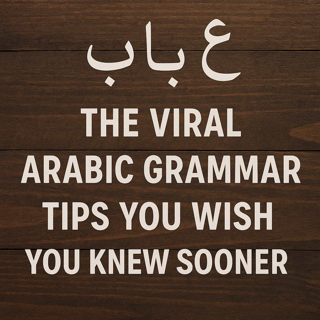 The Viral Arabic Grammar Tips You Wish You Knew Sooner