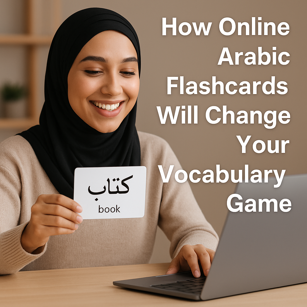 How Online Arabic Flashcards Will Change Your Vocabulary Game
